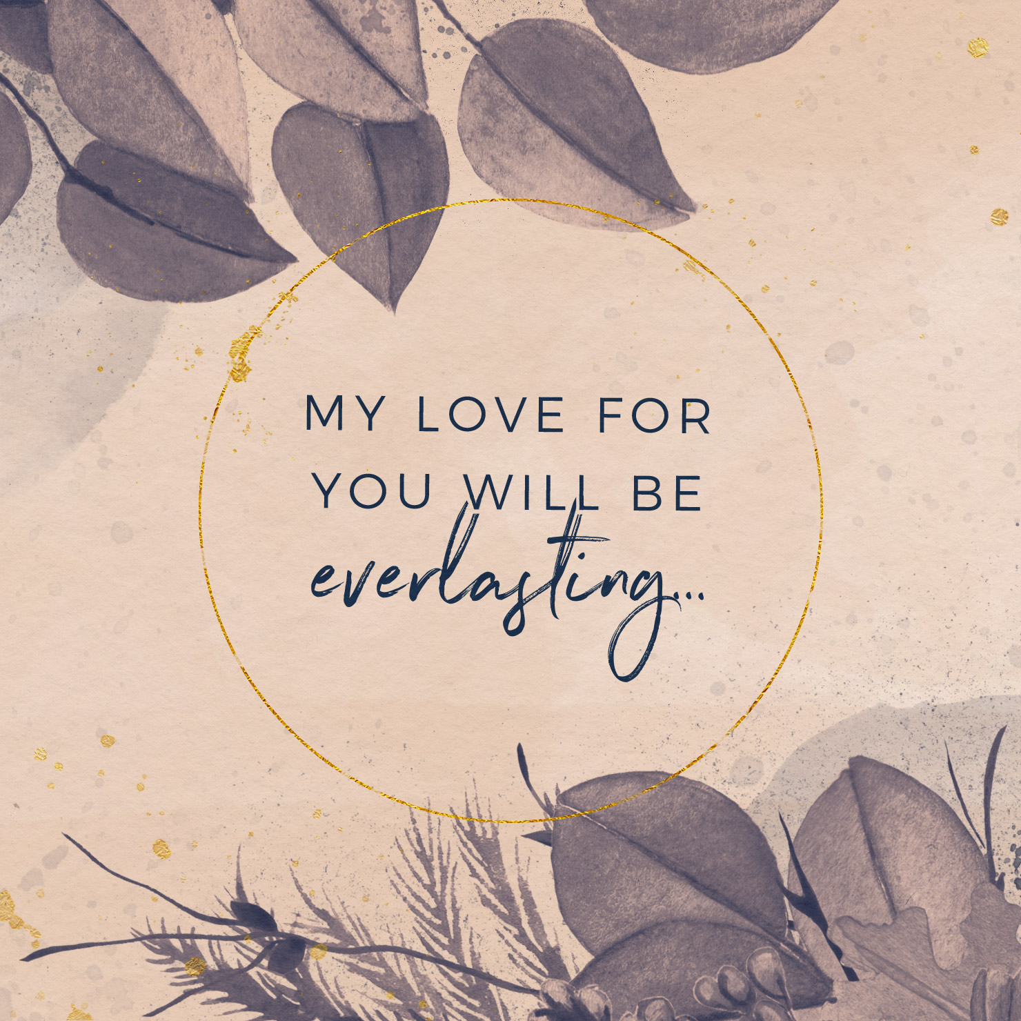 Our love is undying—it is eternal—and makes us eternal.