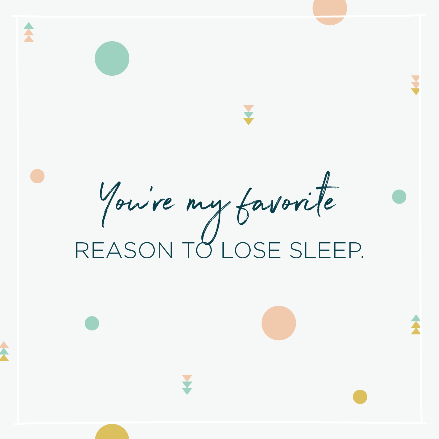 Quote above background image: 'You're my favorite reason to lose sleep. '